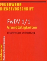 Feuerwehrdienstvorschriften / Grundt&auml;tigkeiten - L&ouml;scheinsatz und Rettung