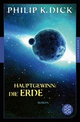 Hauptgewinn: die Erde - Philip K. Dick