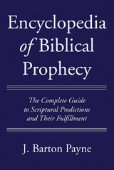 Encyclopedia of Biblical Prophecy - J. Barton Payne