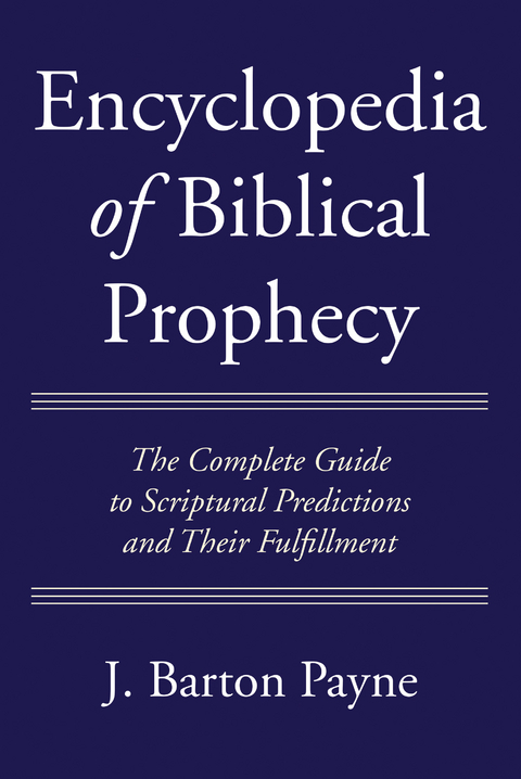 Encyclopedia of Biblical Prophecy - J. Barton Payne