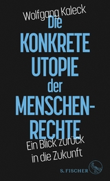 Die konkrete Utopie der Menschenrechte - Wolfgang Kaleck