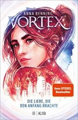 Vortex &ndash; Die Liebe, die den Anfang brachte - Anna Benning