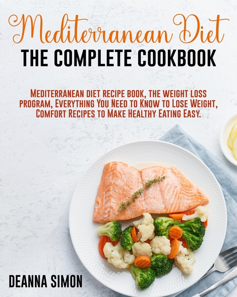 MEDITERRANEAN DIET THE COMPLETE COOKBOOK -  DEANNA SIMON