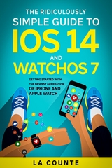The Ridiculously Simple Guide to iOS 14 and WatchOS 7 - Scott La Counte