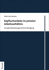 Kopftuchverbote im privaten Arbeitsverh&auml;ltnis - Val&eacute;rie Kornemann