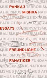 Freundliche Fanatiker - Pankaj Mishra