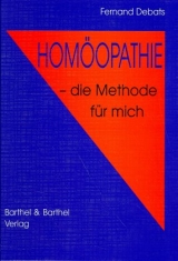 Hom&ouml;opathie - die Methode f&uuml;r mich - Fernand Debats