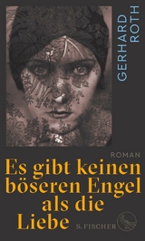 Es gibt keinen b&ouml;seren Engel als die Liebe - Gerhard Roth