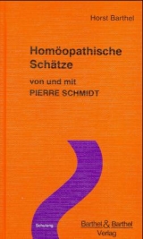 Hom&ouml;opathische Sch&auml;tze von und mit Pierre Schmidt - Horst Barthel, Pierre Schmidt