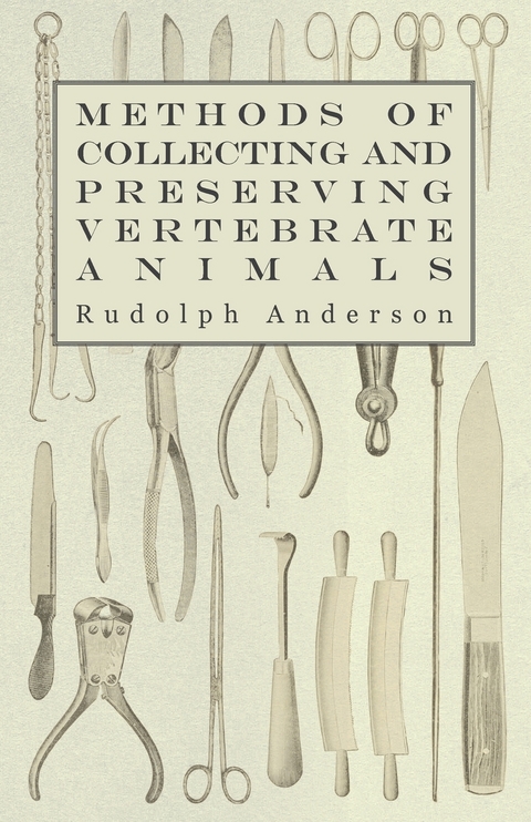 Methods of Collecting and Preserving Vertebrate Animals - Rudolph Anderson