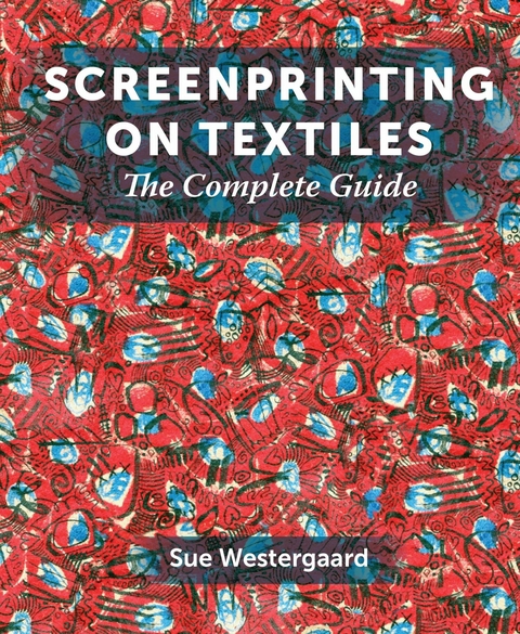Screenprinting on Textiles -  Sue Westergaard