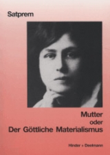 Mutter. Satprems Biographie der Mutter / Mutter oder Der g&ouml;ttliche Materialismus -  Satprem