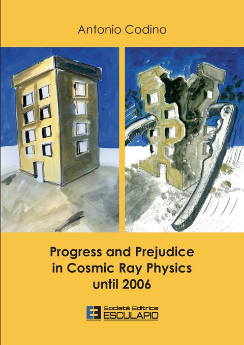 Progress and Prejudice in Cosmic Ray Physics until 2006 - Antonio Codino