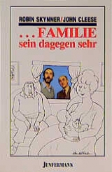 ... Familie sein dagegen sehr - John Cleese, Robin Skynner