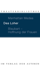 Manhattan Medea / Blaubart - Hoffnung der Frauen - Dea Loher