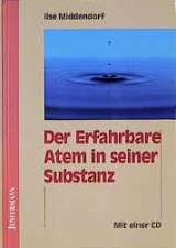 Der Erfahrbare Atem in seiner Substanz - Ilse Middendorf