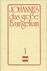 Johannes, das grosse Evangelium - Jakob Lorber