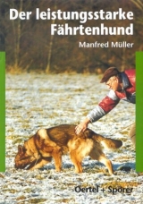 Der leistungsstarke F&auml;hrtenhund - Manfred M&uuml;ller