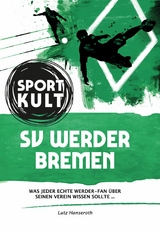 SV Werder Bremen - Fu&szlig;ballkult - Lutz Hanseroth