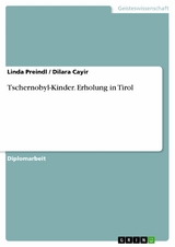 Tschernobyl-Kinder. Erholung in Tirol -  Linda Preindl,  Dilara Cayir
