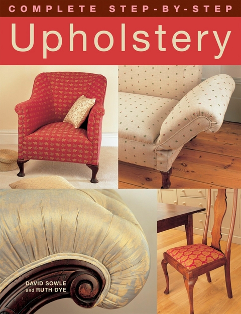 Complete Step-by-Step Upholstery - David Sowle, Ruth Dye