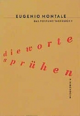 Das Posthume Tagebuch / Die Worte spr&uuml;hen - Eugenio Montale