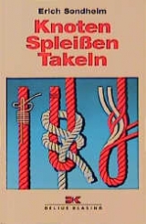 Knoten - Splei&szlig;en - Takeln - Erich Sondheim