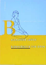 Bioenergetik f&uuml;r Jeden - Alexander Lowen, Leslie Lowen
