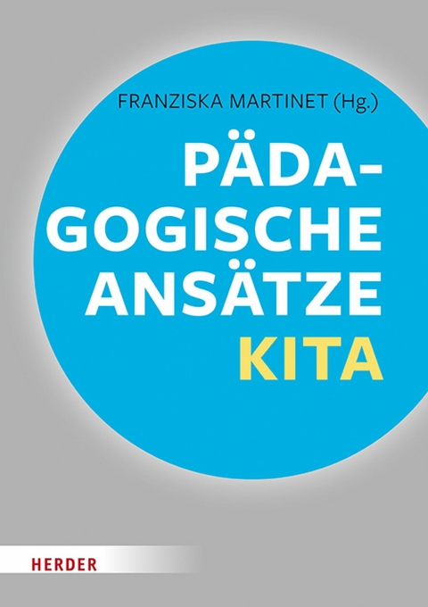 P&auml;dagogische Ans&auml;tze in der Kita -  Wolfgang Sa&szlig;mannshausen,  Ulrich Steenberg,  Franz-J. Brockschnieder,  Gerhard Regel,  Sonja Ahrens,  Dan