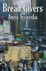 Bread Givers - Anzia Yezierska