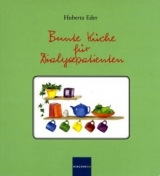 Bunte K&uuml;che f&uuml;r Dialysepatienten - Huberta Eder