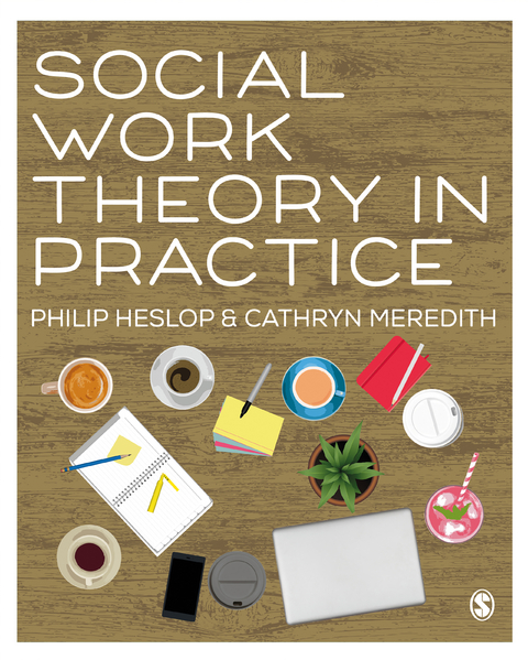 Social Work Theory in Practice - Philip Heslop, Cathryn Meredith
