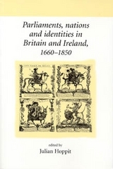Parliaments, nations and identities in Britain and Ireland, 1660&ndash;1850 - 