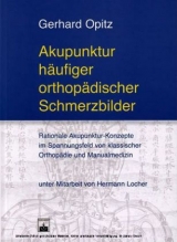 Akupunktur &auml;ufiger orthop&auml;discher Schmerzbilder - Gerhard Opitz, Hermann Locher