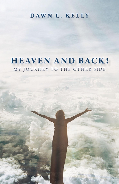 Heaven and Back! - Dawn L Kelly