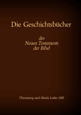 Die Geschichtsb&uuml;cher des Neuen Testaments der Bibel - 