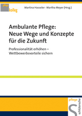 Ambulante Pflege: Neue Wege und Konzepte f&uuml;r die Zukunft - 
