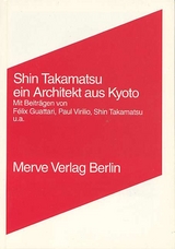 Ein Architekt aus Kyoto - Shin Takamatsu, F&eacute;lix Guattari, Paul Virilio, Riichi Miyake, Christian Girard