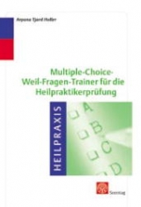 Multiple-choice-Weil-Fragen-Trainer f&uuml;r die Heilpraktikerpr&uuml;fung - Arpana T Holler