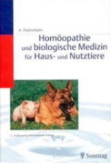 Hom&ouml;opathie und biologische Medizin f&uuml;r Haus- und Nutztiere - Alois Tiefenthaler