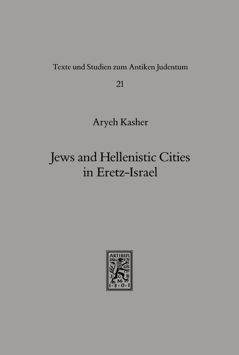 Jews and Hellenistic Cities in Eretz-Israel -  Aryeh Kasher