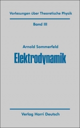 Vorlesungen &uuml;ber Theoretische Physik / Elektrodynamik - Arnold Sommerfeld