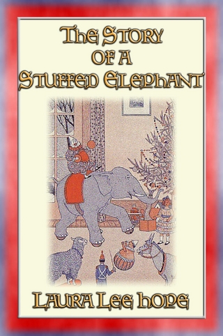 THE STORY OF A STUFFED ELEPHANT and of the little boy who owned him