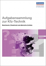 Aufgabensammlung zur Kfz-Technik - Benzinmotor, Dieselmotor und alternative Antriebe