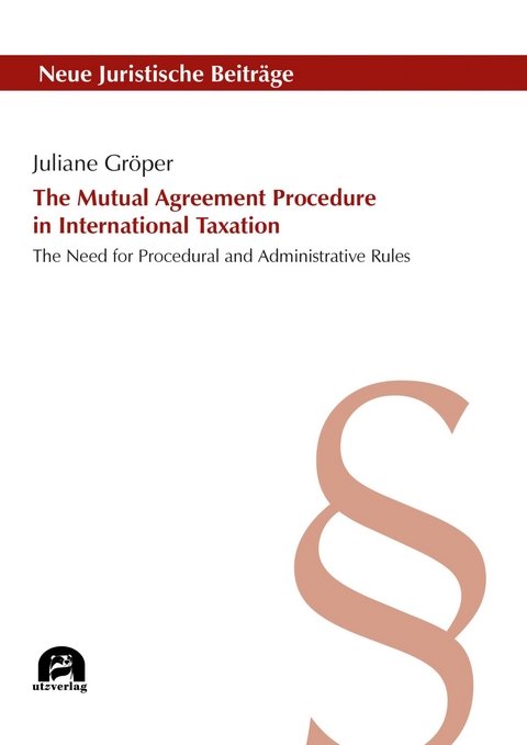 The Mutual Agreement Procedure in International Taxation -  Juliane Gr&ouml;per