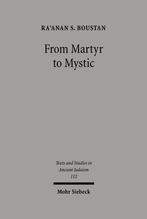 From Martyr to Mystic -  Ra'anan S. Boustan