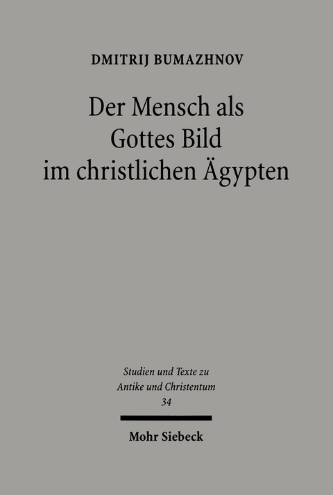 Der Mensch als Gottes Bild im christlichen &Auml;gypten -  Dmitrij Bumazhnov