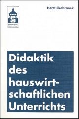 Didaktik des hauswirtschaftlichen Unterrichts - Horst Skobranek