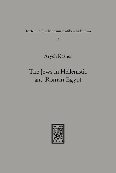 The Jews in Hellenistic and Roman Egypt -  Aryeh Kasher