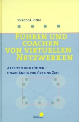 F&uuml;hren und coachen von virtuellen Netzwerken - Theodor Pindl